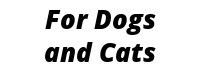 For Dogs and Cats